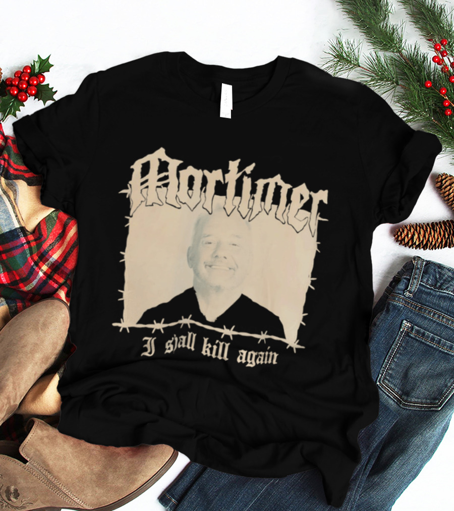Mortimer I Shall Kill Again Bob Mortimer Death Metal Band T-Shirt