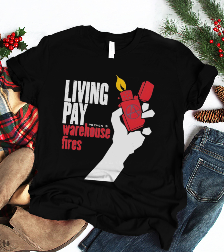Living Pay Causes Warehouse Fires Anarchy Lighter T-Shirt