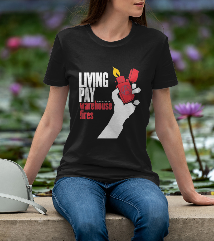 Living Pay Causes Warehouse Fires Anarchy Lighter T-Shirt