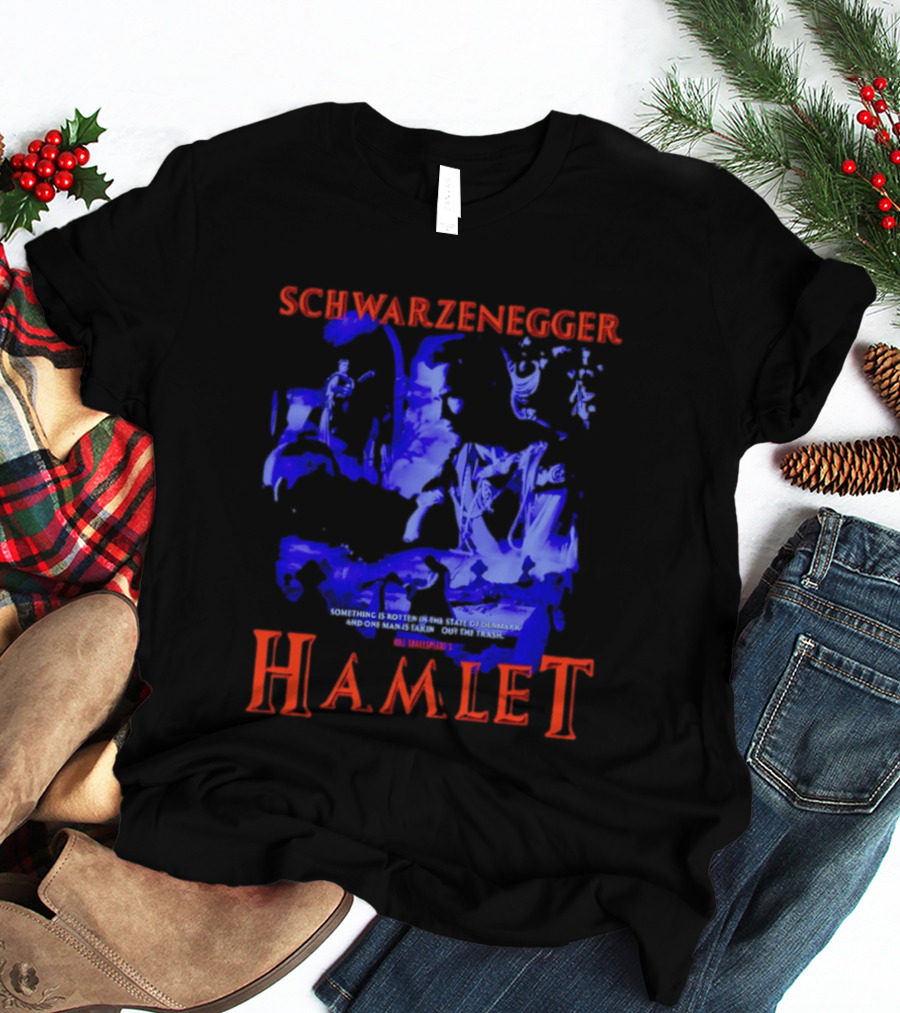 Schwarzenegger Hamlet Something Is Rotten In The State Of Denmark T-Shirt