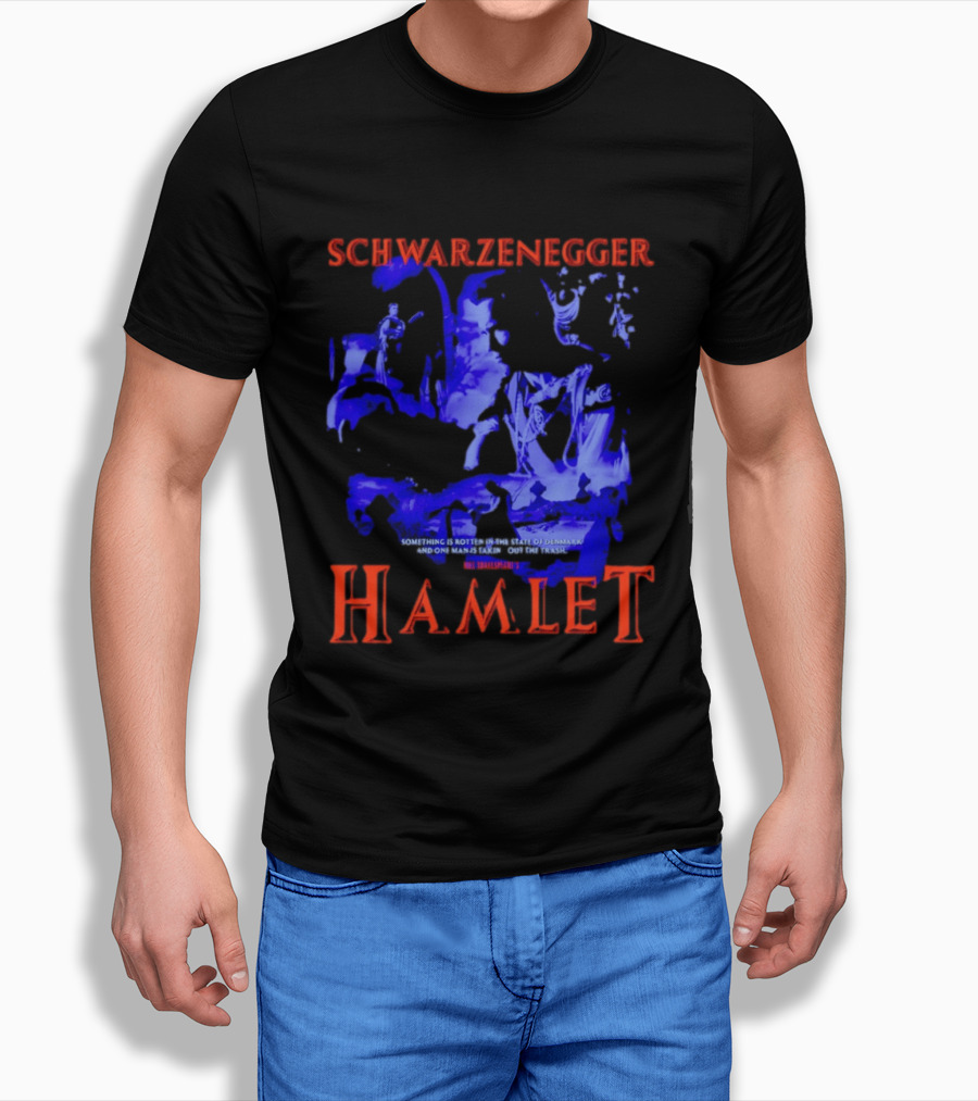 Schwarzenegger Hamlet Something Is Rotten In The State Of Denmark T-Shirt