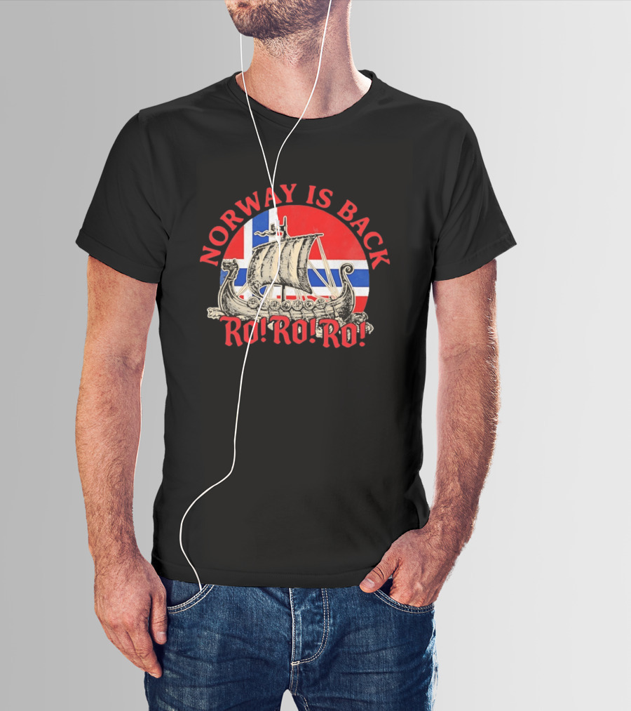 Norway Is Back Ro Ro Ro Viking Ship Norway Flag T-Shirt