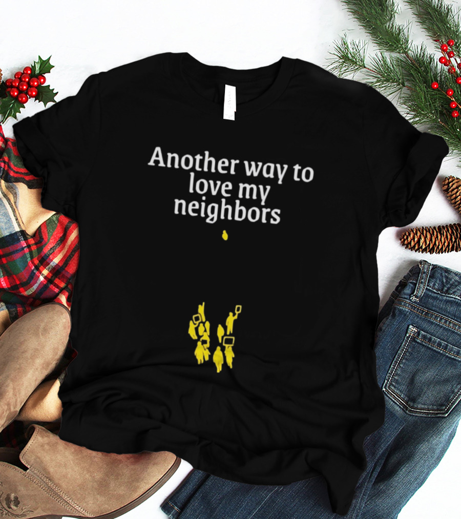 Another Way To Love My Neighbors Yellow Figures T-Shirt