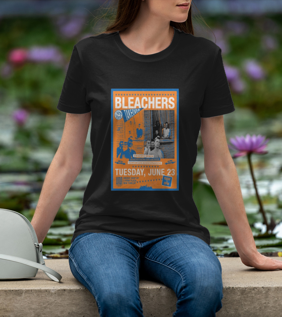 Bleachers New York Takeover June 23 Exclusive Merch Custom Live Screenprinting UMusic Shop NY 2 Penn Plaza T-Shirt