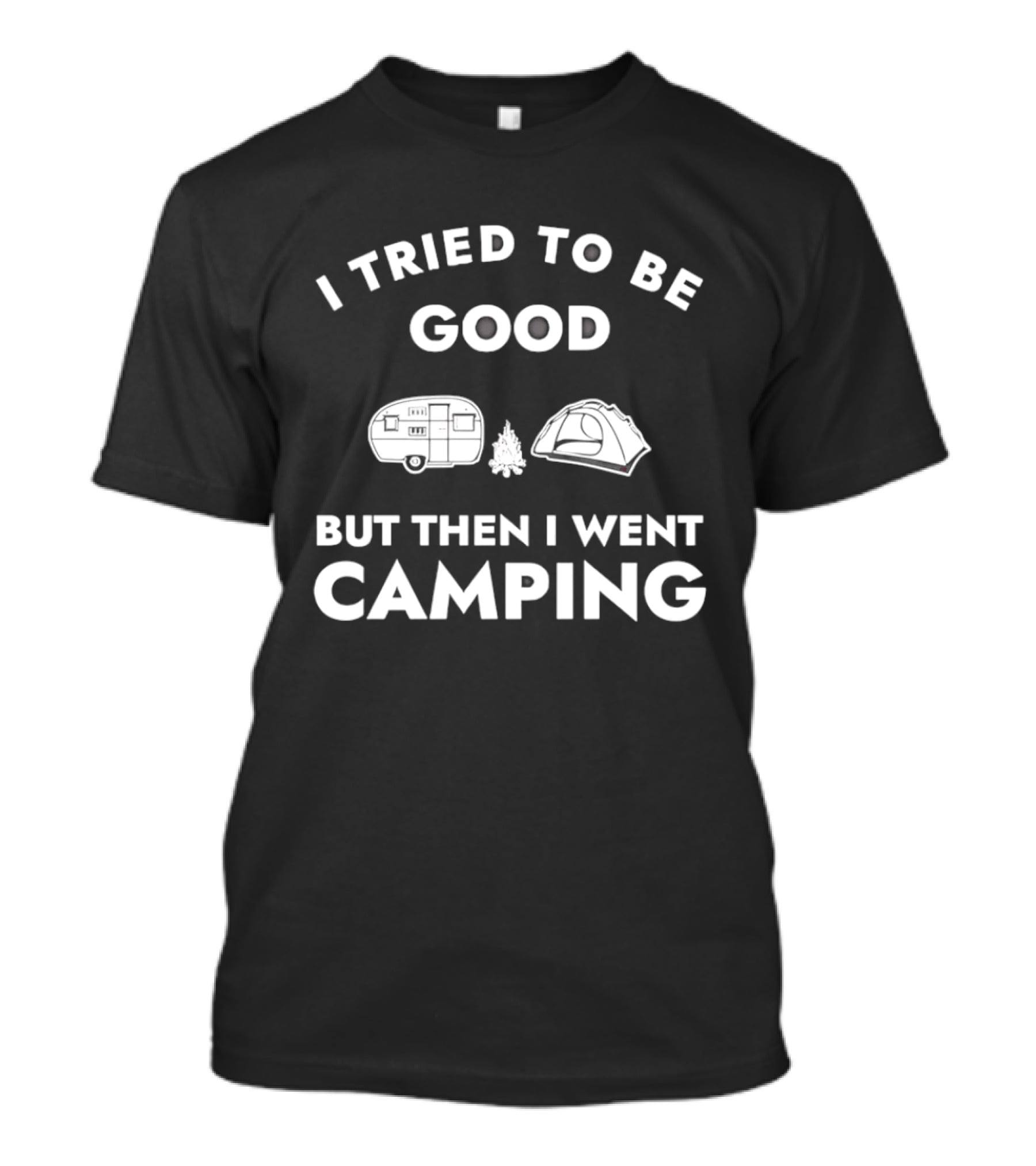 I Tried To Be Good But Then I Went Camping Car Tent Fire T-Shirt