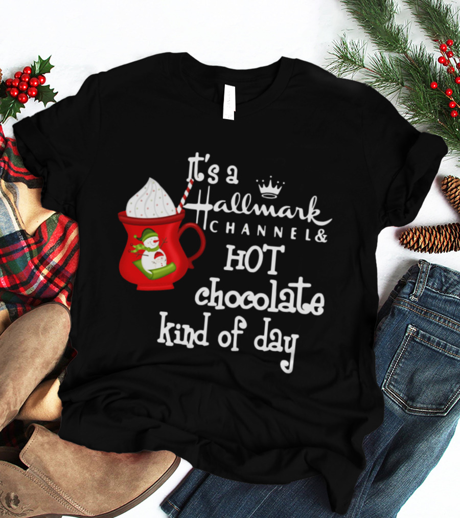 It's A Hallmark Channel Hot Chocolate Kind Of Day Snowman T-Shirt