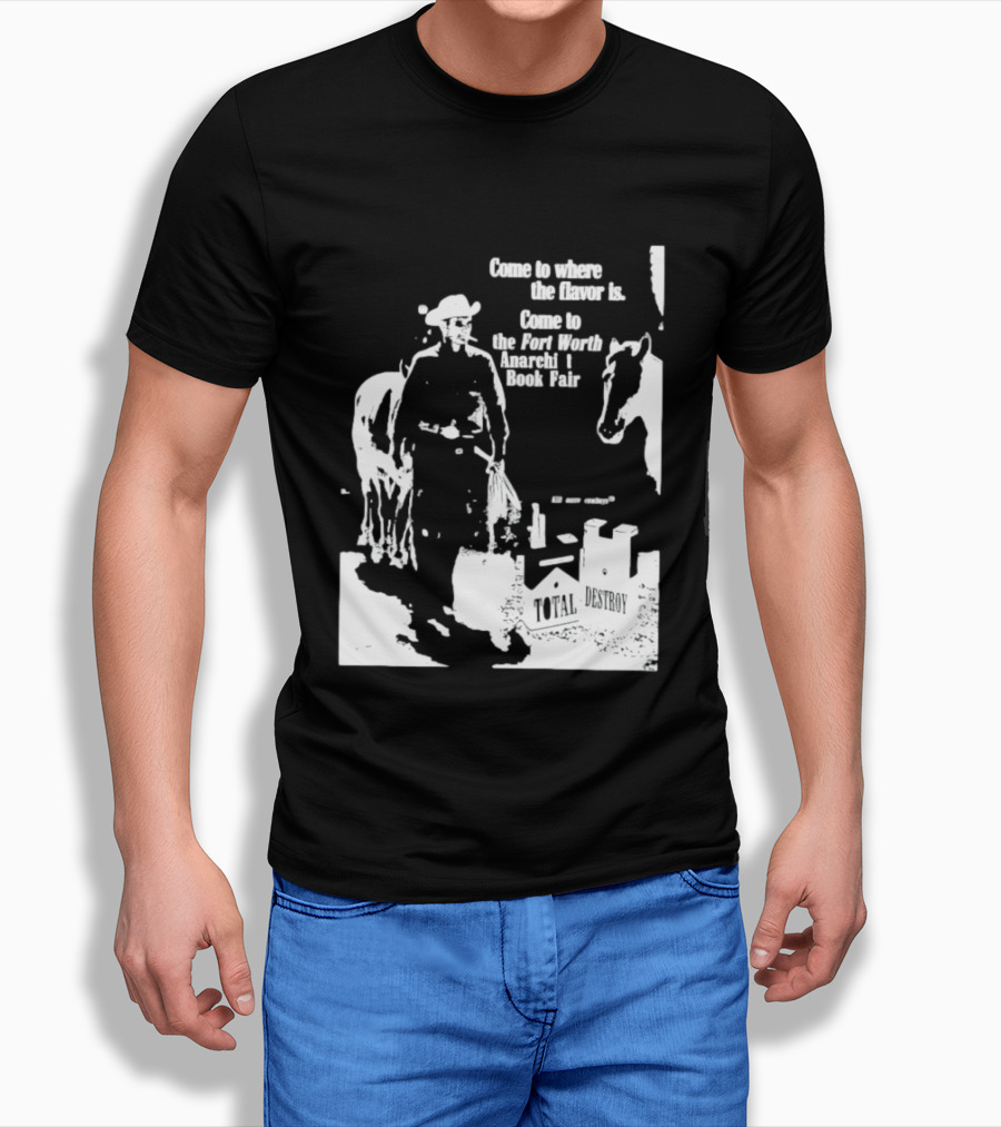 Come To Where The Flavor Is Fort Worth Anarchist Book Fair Total Destroy T-Shirt