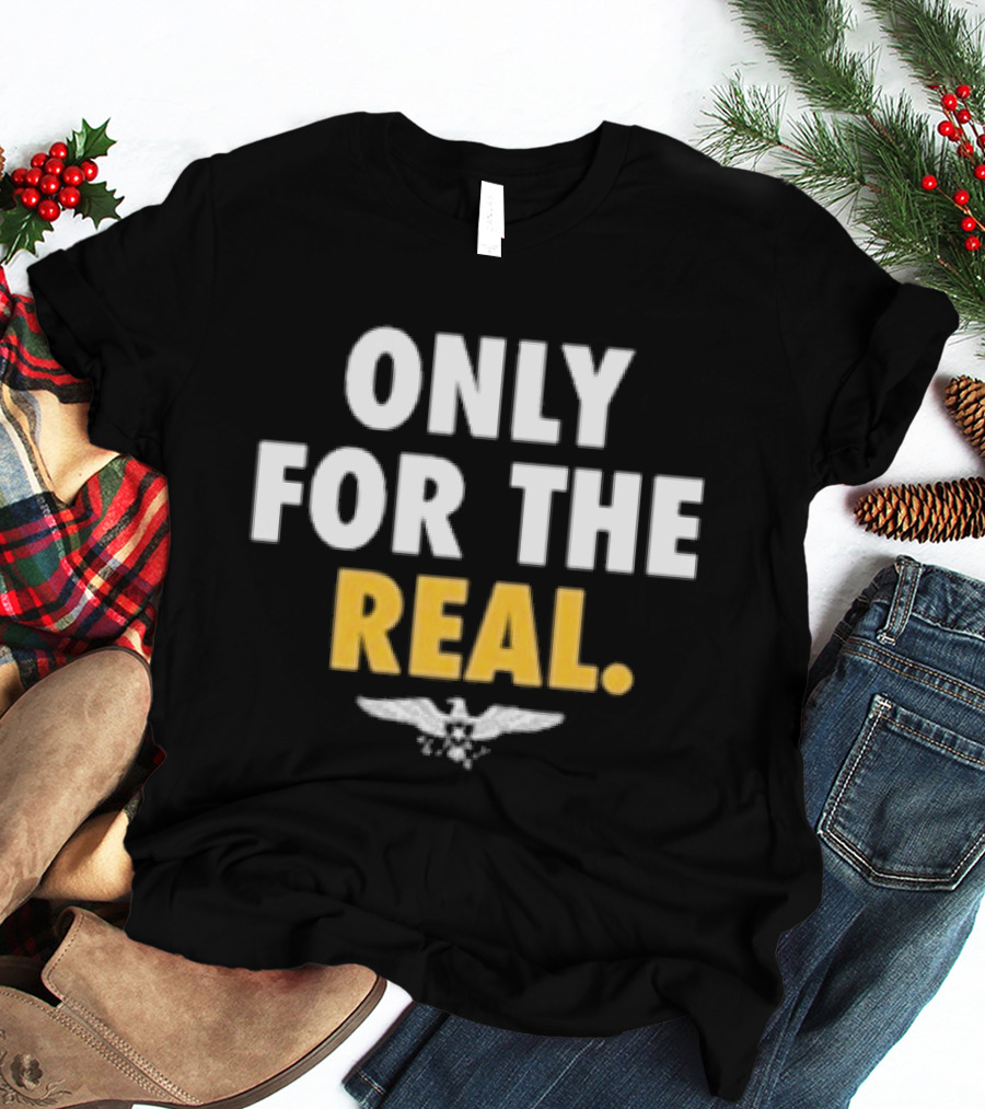 Only For The Real Can't Forget The Truth T-Shirt