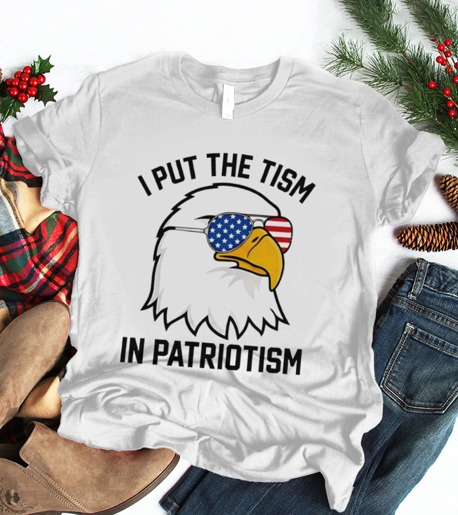 I Put The Tism In Patriotism Bald Eagle American Flag Sunglasses 4th Of July T-Shirt