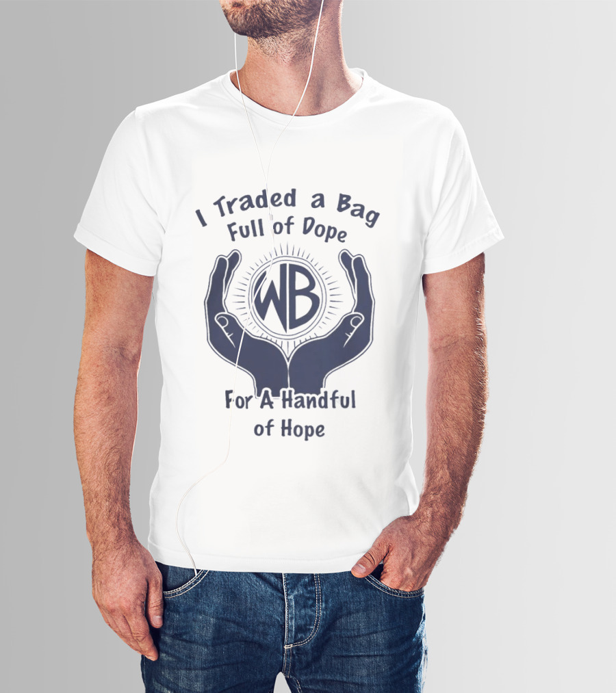 Warbux Anonymous I Traded A Bag Full Of Dope For A Handful Of Hope WB T-Shirt