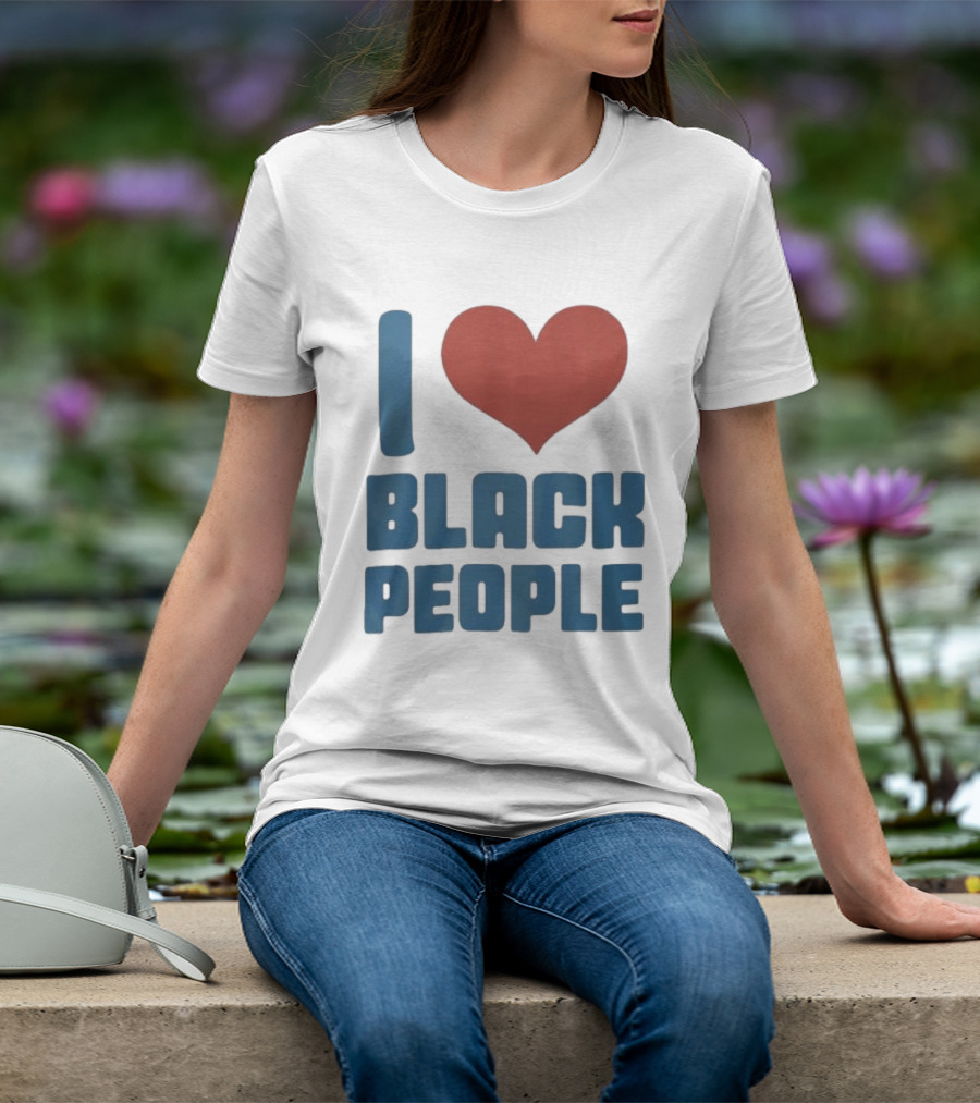 I Love Black People T-Shirt