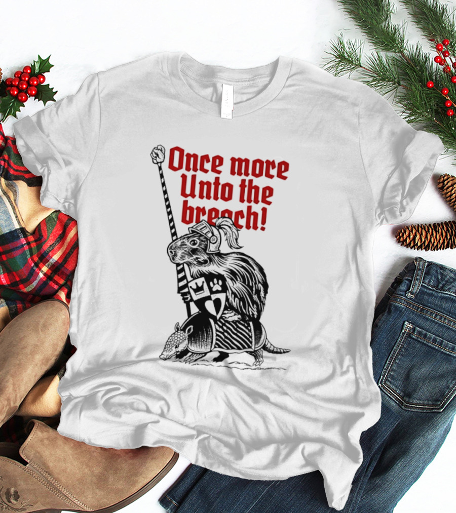 Sir Capy Once More Unto The Breach Knight Capybara With Sword T-Shirt