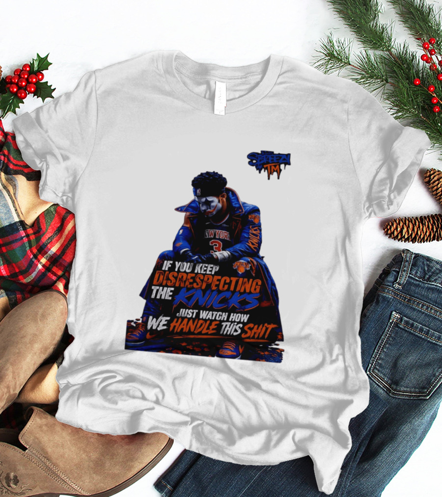 Jalen Brunson New York Knicks If You Keep Disrespecting Knicks Just How We Handle T-Shirt