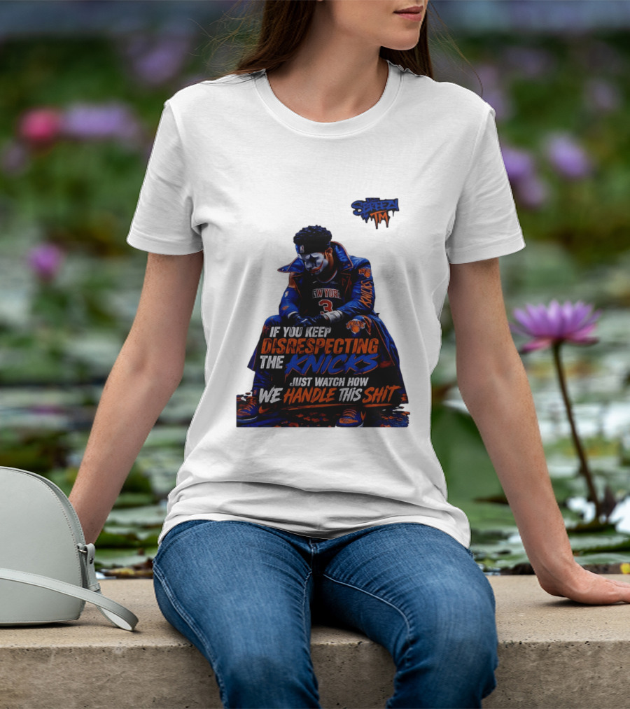 Jalen Brunson New York Knicks If You Keep Disrespecting Knicks Just How We Handle T-Shirt