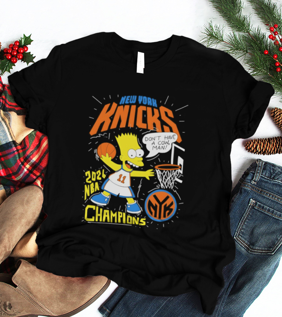 Bart Simpson Knicks 2026 NBA Champions Don't Have A Cow Man T-Shirt