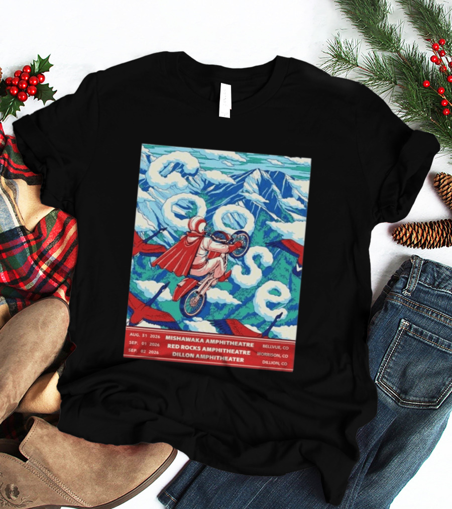 Goose Colorado Run 2026 Mishawaka Red Rocks Dillon Amphitheater August 31 To September 2 T-Shirt