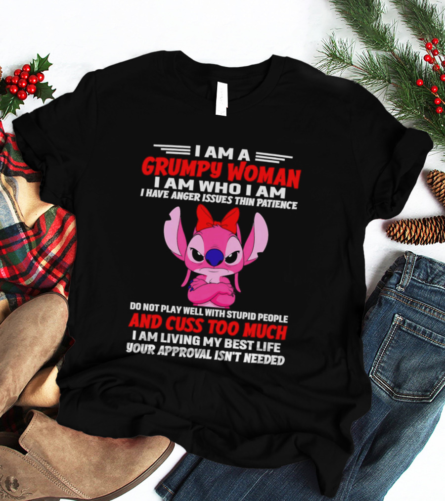 I Am A Grumpy Woman Angel Stitch Disney I Have Anger Issues Than Patience Cuss Too Much Living My Best Life Your Approval Isn't Needed T-Shirt