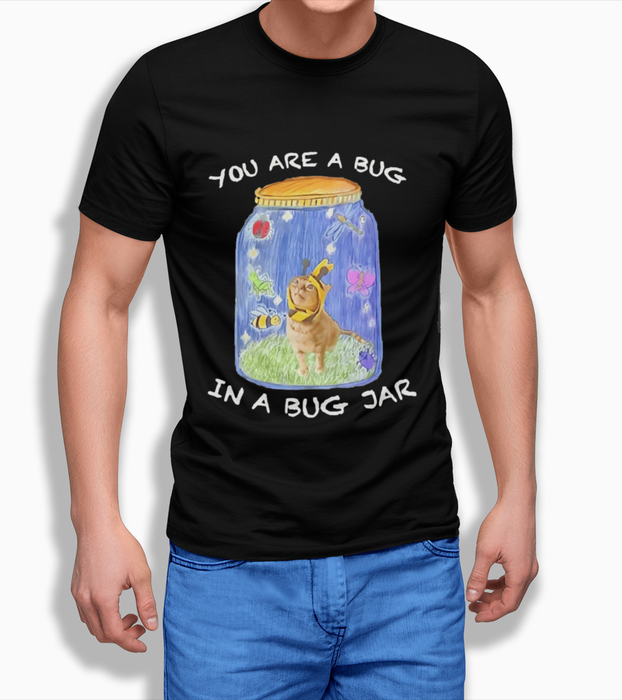 Gumbus You Are A Bug In A Bug Jar Cat In Bee Costume In Bug Jar T-Shirt