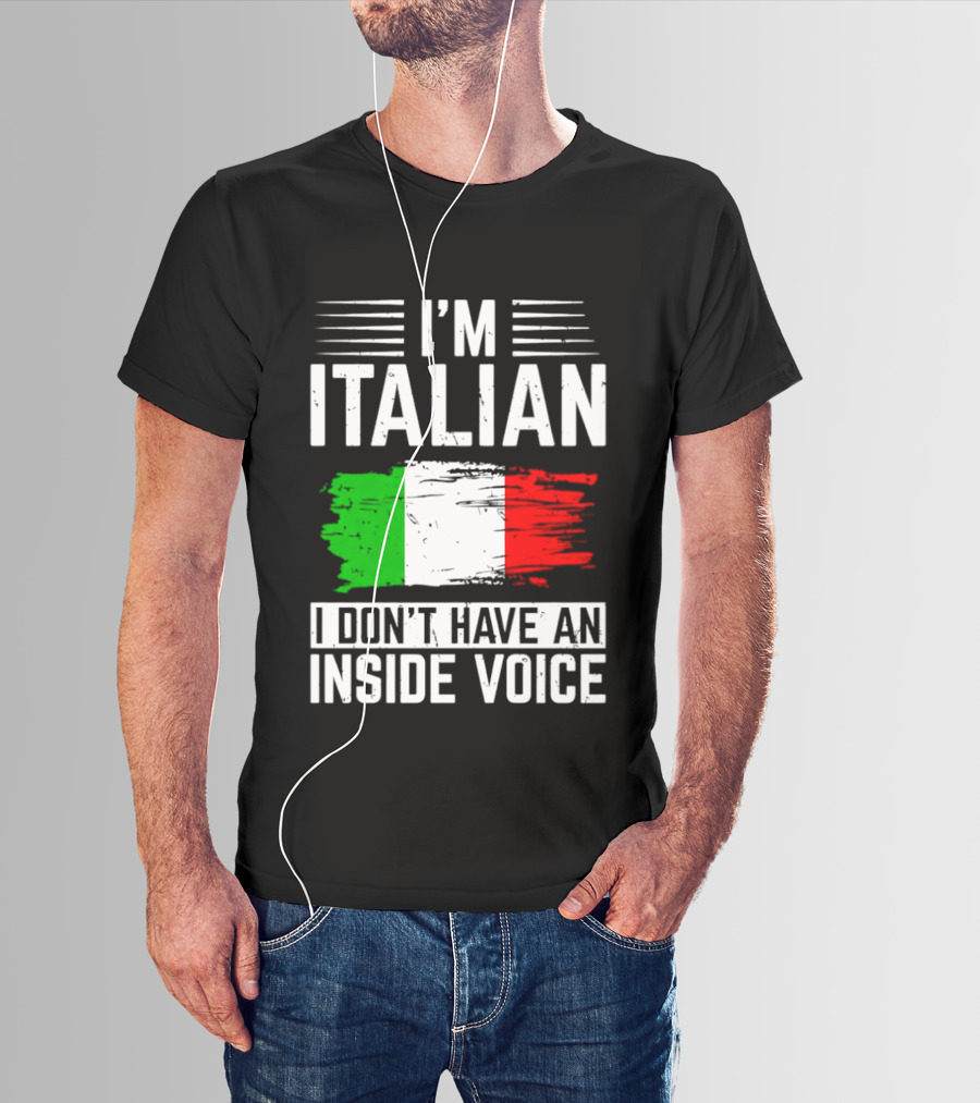 I'm Italian I Don't Have An Inside Voice Flag T-Shirt