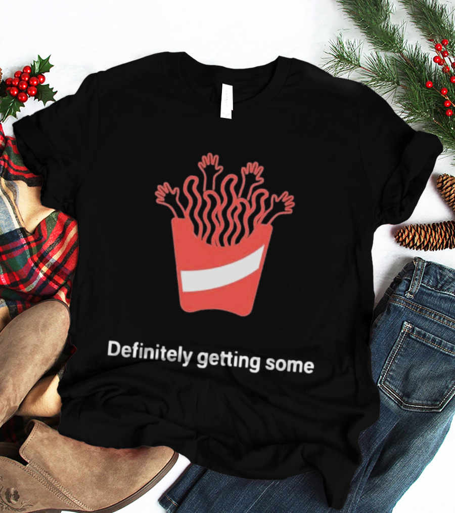 Definitely Getting Some French Fries Box With Waving Arms T-Shirt