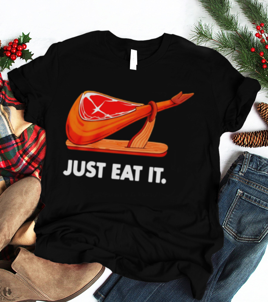 Just Eat It Jamon Iberico Ham Stand T-Shirt