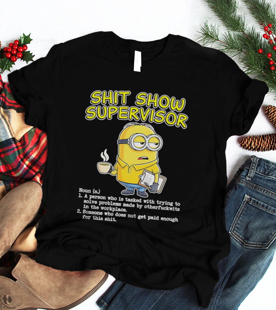 Shit Show Supervisor Minion Humor Definition Workplace Problems T-Shirt