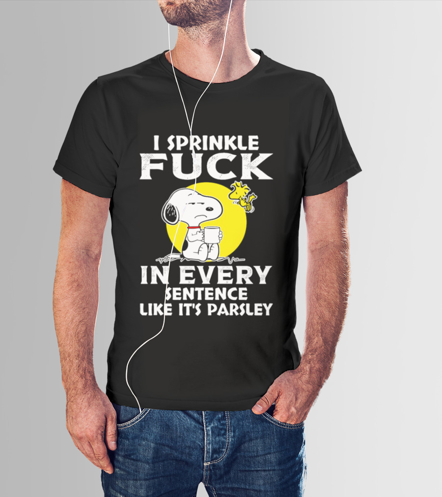 Snoopy I Sprinkle F*ck Like It's Parsley In Every Sentence T-Shirt