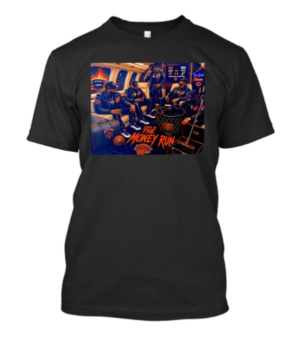 105 Knicks 104 Spurs This Is The Money Run New York Knicks NBA Victory 2 0 Series Lead T-Shirt