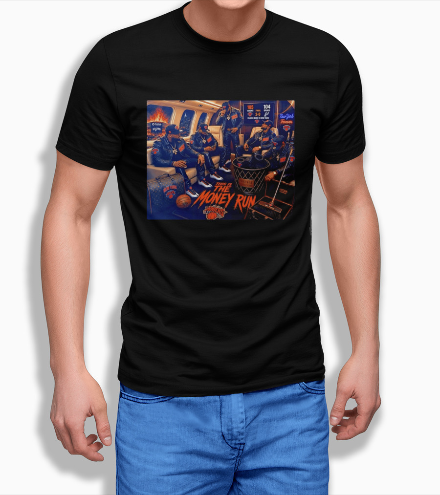 105 Knicks 104 Spurs This Is The Money Run New York Knicks NBA Victory 2 0 Series Lead T-Shirt
