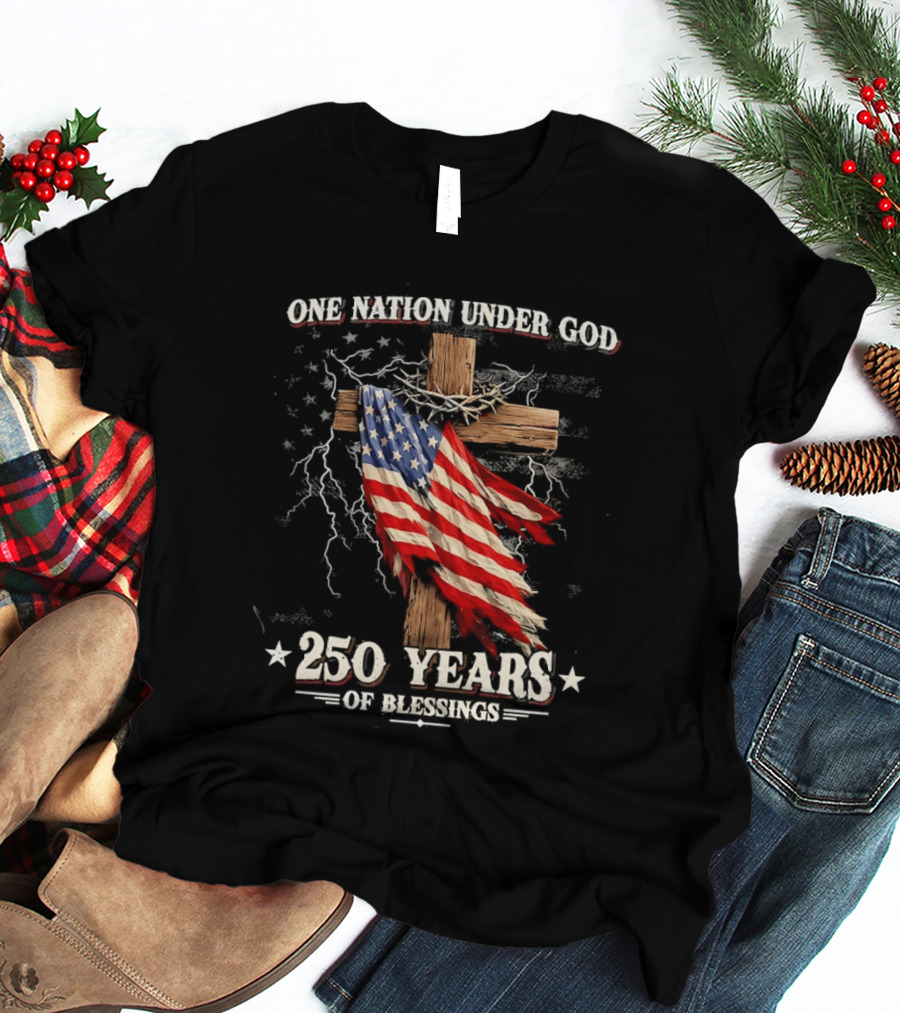 One Nation Under God 250 Years Of Blessings American Flag Cross T-Shirt