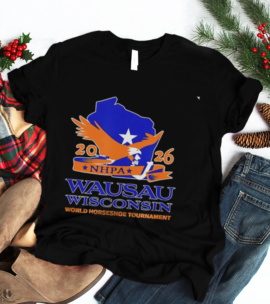 Wausau Wisconsin 2026 NHPA World Horseshoe Tournament Bald Eagle And State T-Shirt
