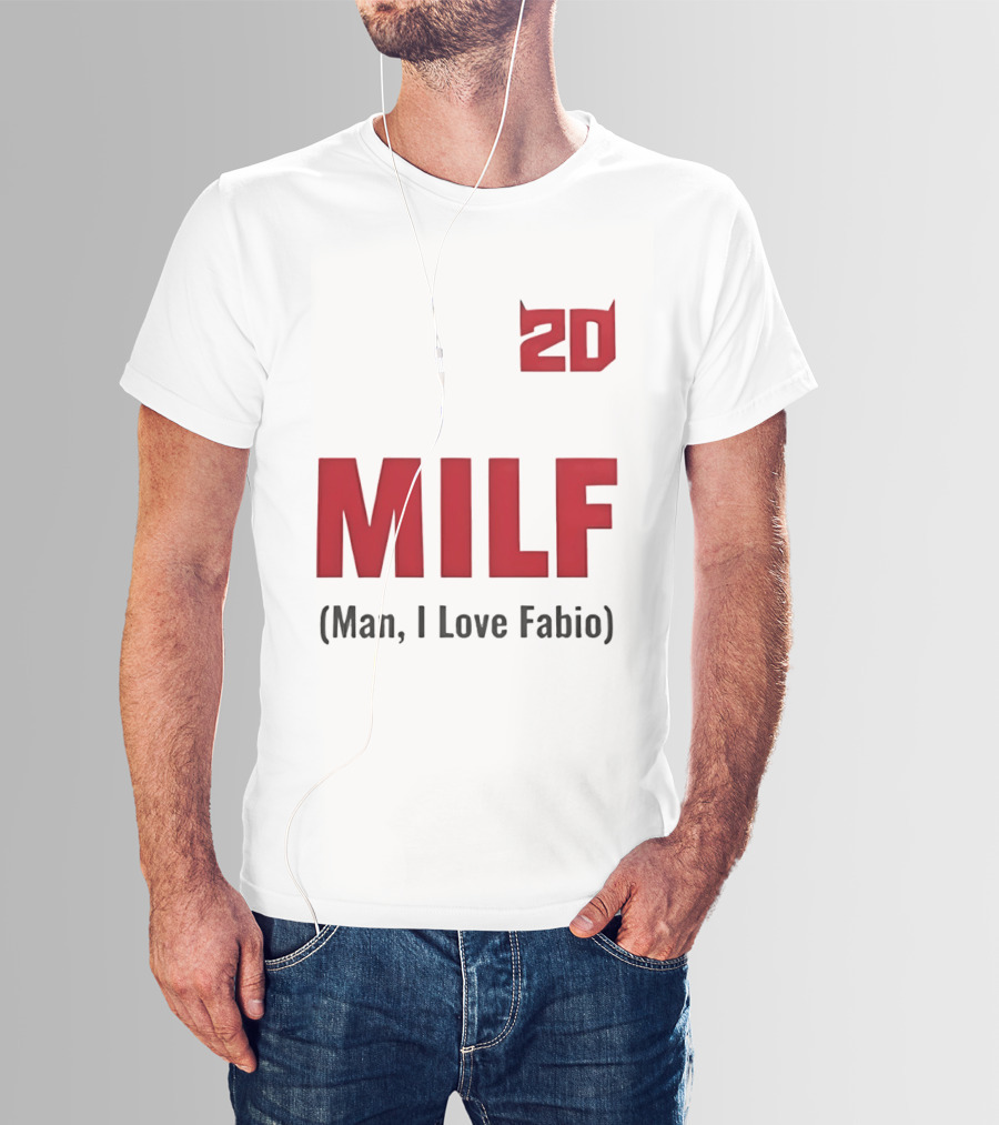 20 Milf Man I Love Fabio T-Shirt