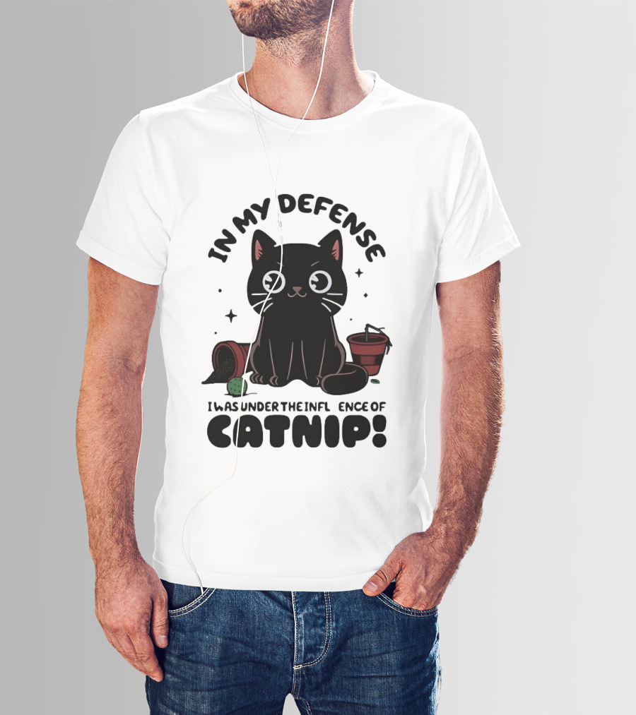In My Defense Black Cat Under The Influence Of Catnip Pot Knocked Over T-Shirt