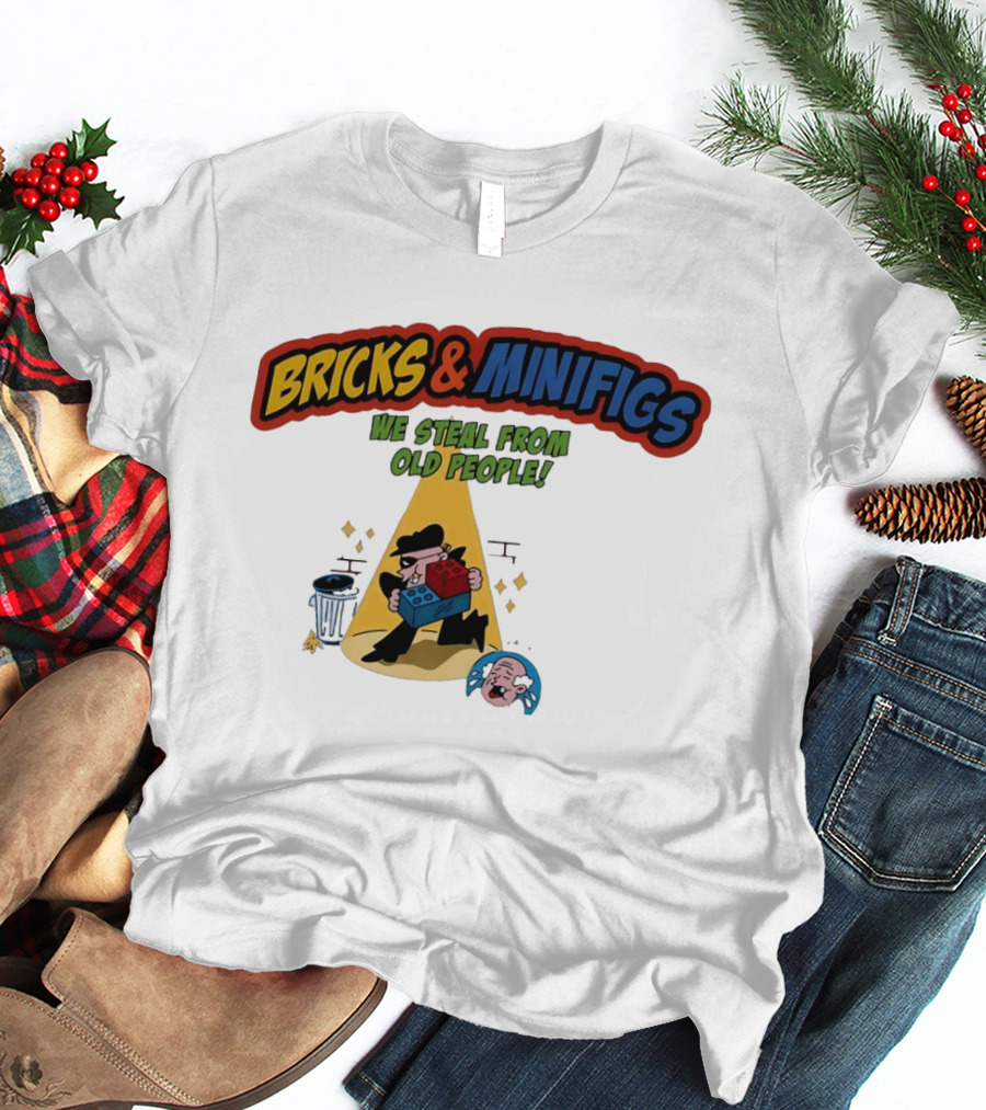 BRICKS MINIFIGS WE STEAL FROM OLD PEOPLE Humor Cartoon Comedy T-Shirt