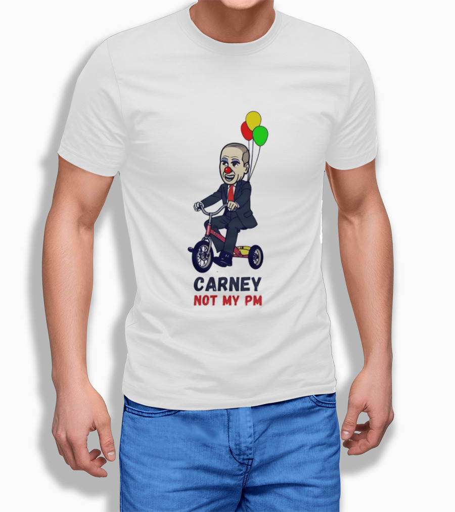 Carney Not My PM Clown Riding Tricycle With Balloons Political Satire T-Shirt