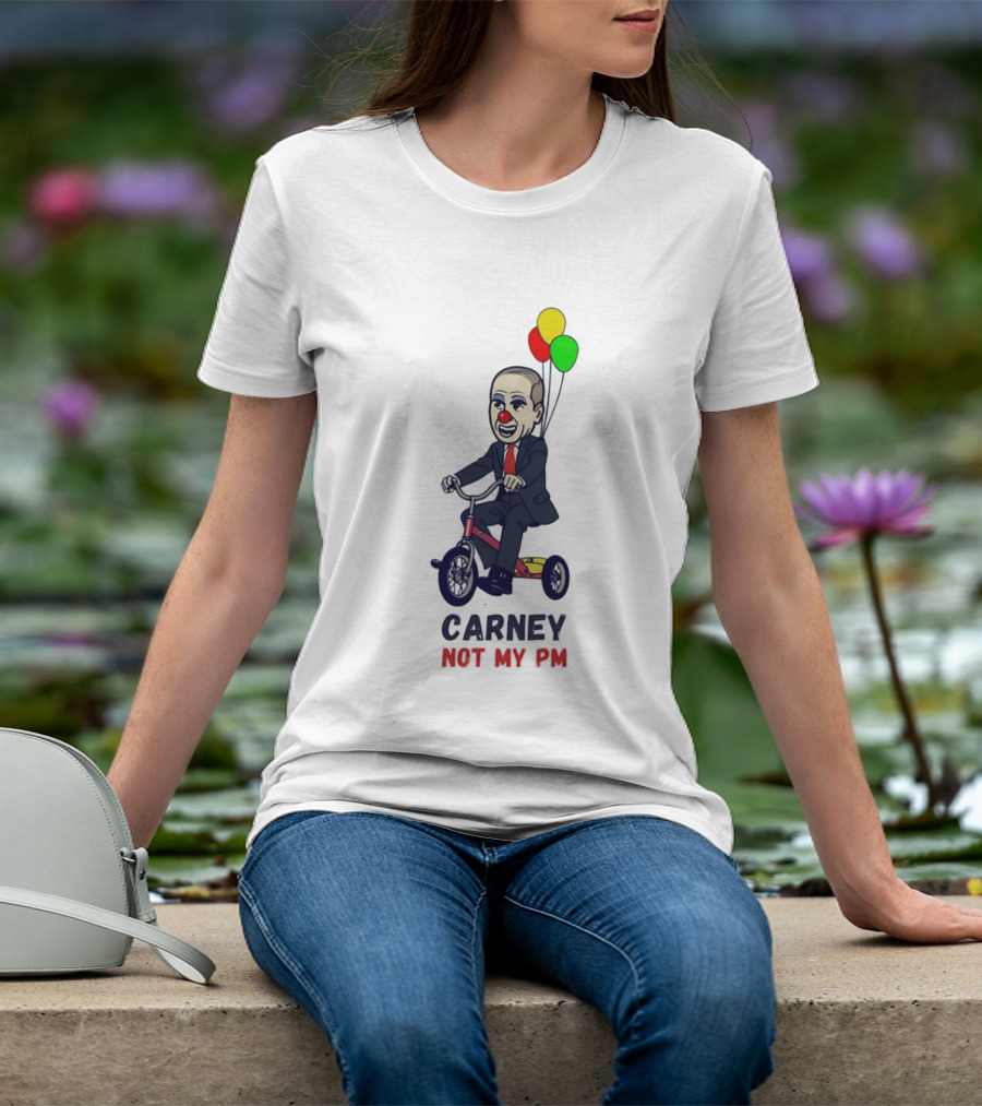 Carney Not My PM Clown Riding Tricycle With Balloons Political Satire T-Shirt