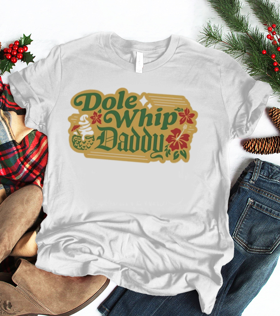 Dole Whip Daddy Pineapple Tropical Flowers Vacation T-Shirt
