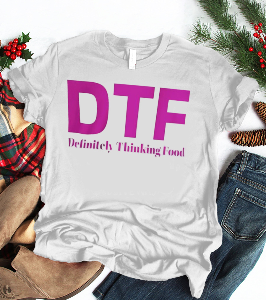 DTF Definitely Thinking Food Pink Bold Lettering T-Shirt