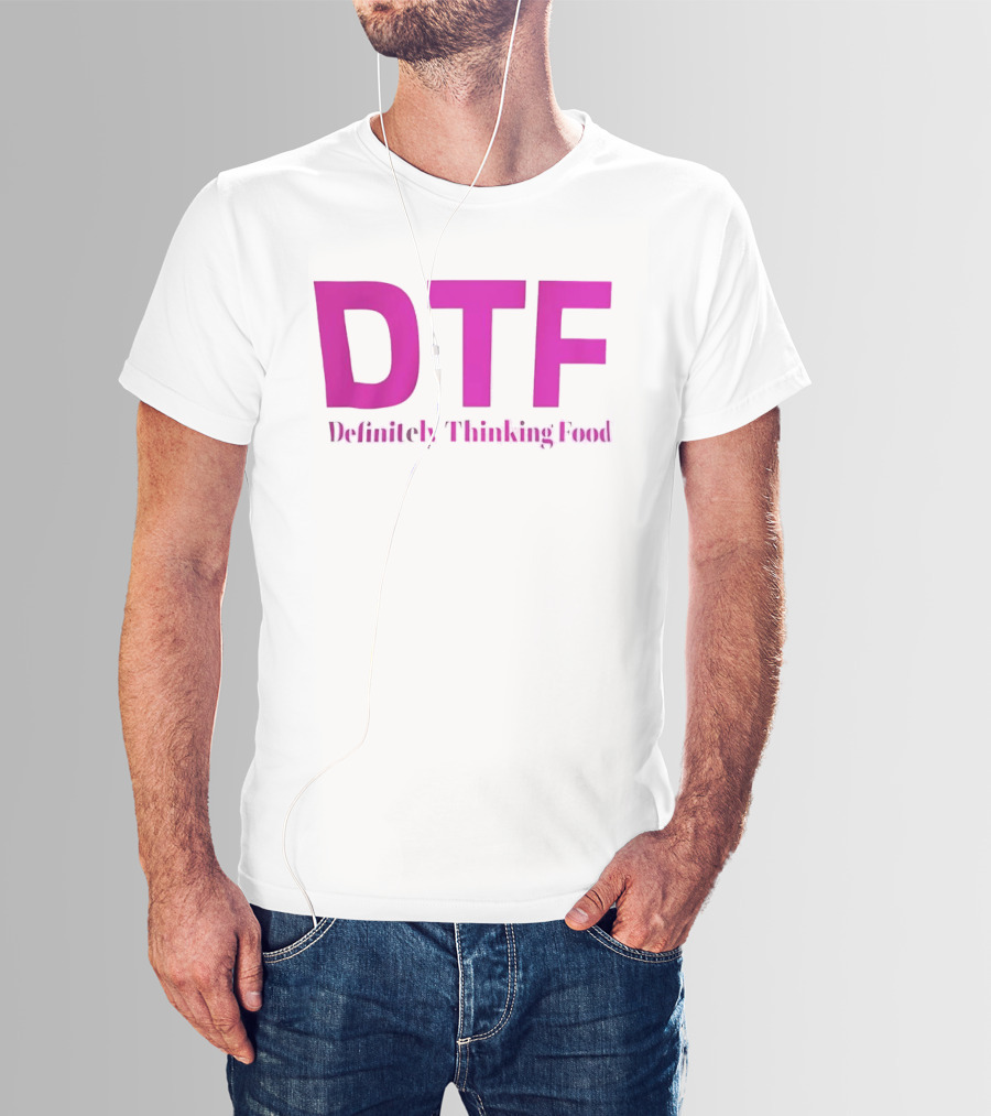 DTF Definitely Thinking Food Pink Bold Lettering T-Shirt