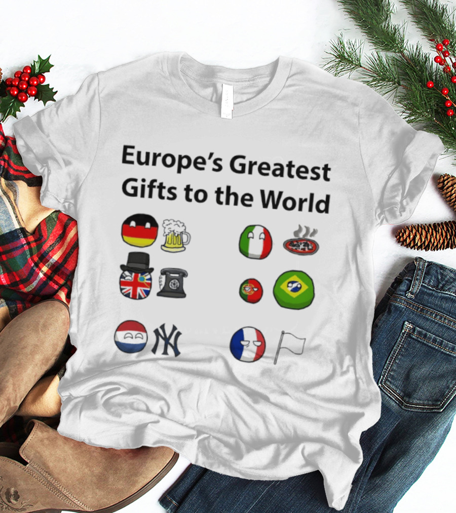 Europe's Greatest Gifts To The World German Beer Italian Pizza British Tea French Wine Dutch Art Yankees Italian Pasta T-Shirt