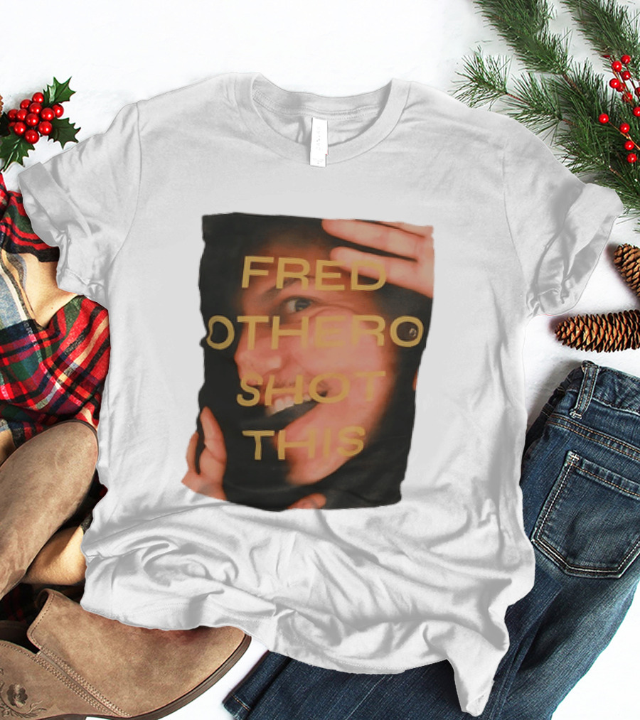 Fred OTHERO Shot This Bold Artistic Expression T-Shirt