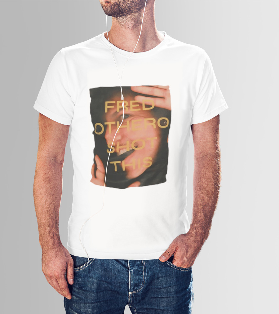 Fred OTHERO Shot This Bold Artistic Expression T-Shirt