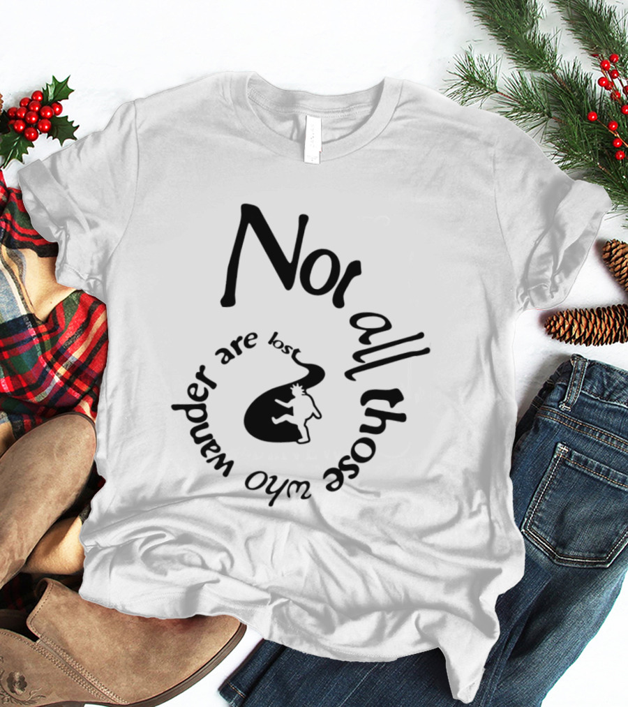 Not All Who Wander Are Lost JRR Tolkien Adventure Path And Traveler T-Shirt