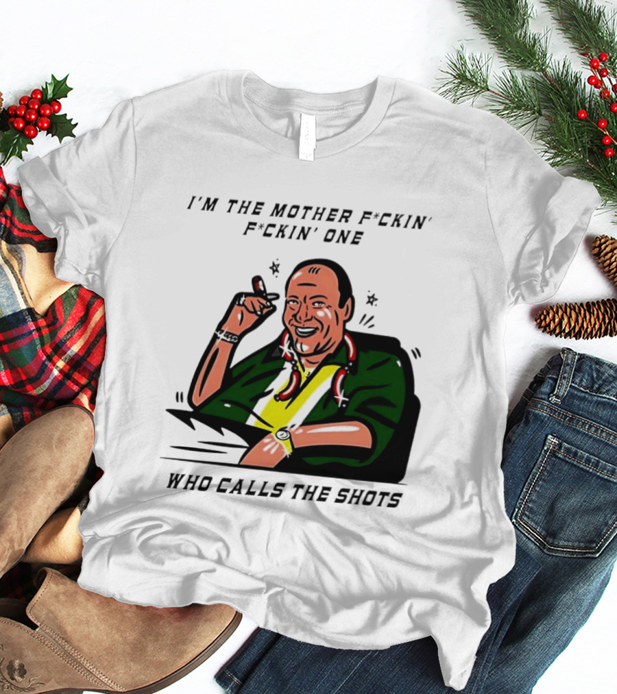 I'm The Mother F*ckin' One Who Calls The Shots Tony Soprano Ranking Boss T-Shirt