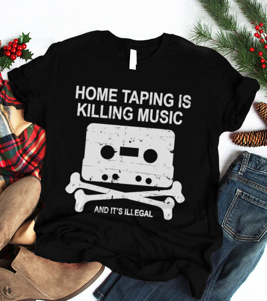 Home Taping Is Killing Music Cassette Skull And Bones It's Illegal T-Shirt