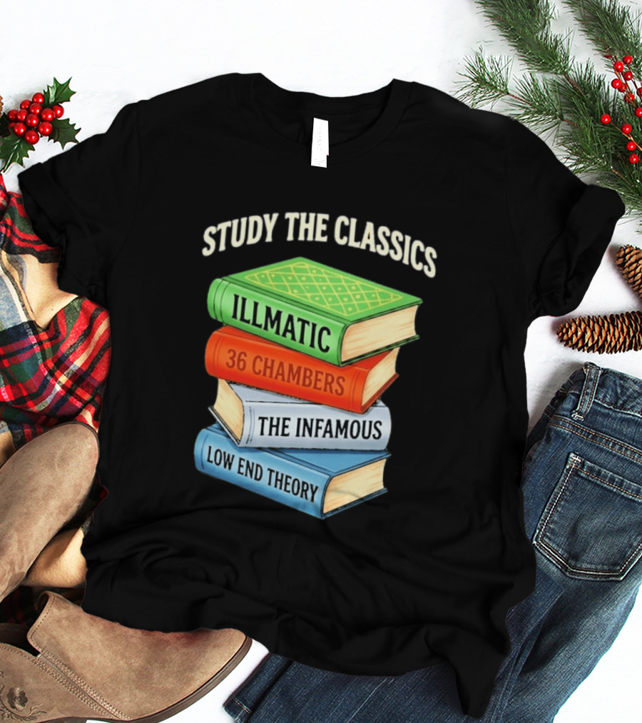 Study The Classics Illmatic 36 Chambers The Infamous Low End Theory Hip Hop Albums T-Shirt