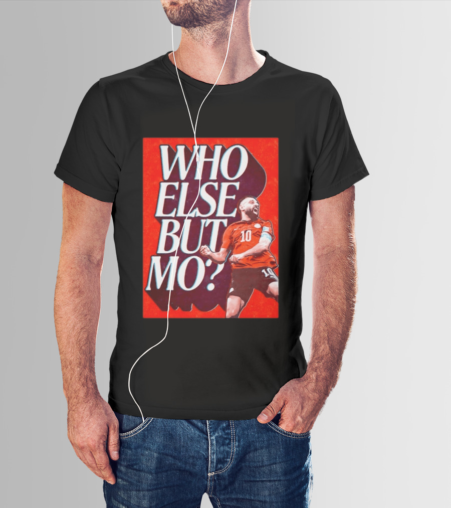 Who Else But Mo Salah Iconic Celebration Red Jersey Number 10 T-Shirt
