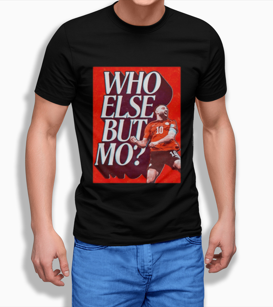 Who Else But Mo Salah Iconic Celebration Red Jersey Number 10 T-Shirt