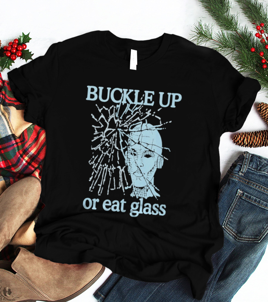 Buckle Up Or Eat Glass Shattered Skull T-Shirt