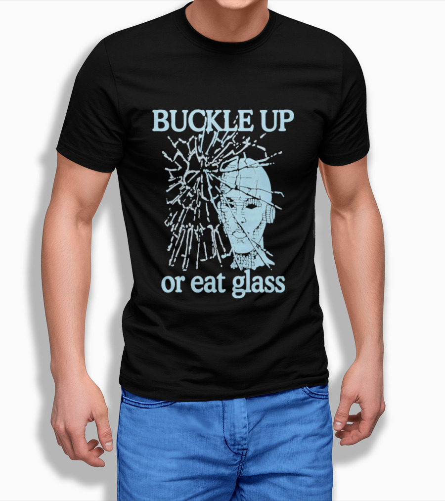 Buckle Up Or Eat Glass Shattered Skull T-Shirt